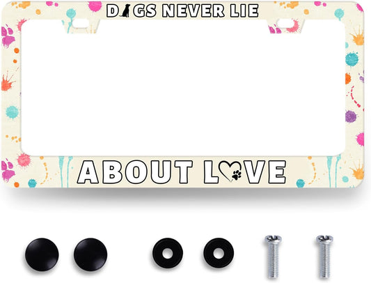 Dog License Plate Frame Dogs Never Lie About Love License Plate Stainless Steel Colorful Animal Car Accessory Funny License Plate Decoration Men Women Size 12.2" x 6.2" with Screws